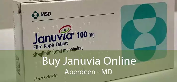 Buy Januvia Online Aberdeen - MD