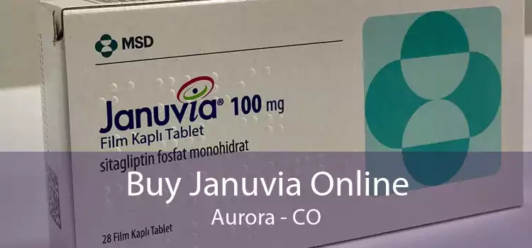 Buy Januvia Online Aurora - CO